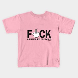 F*ck Christopher Columbus Kids T-Shirt